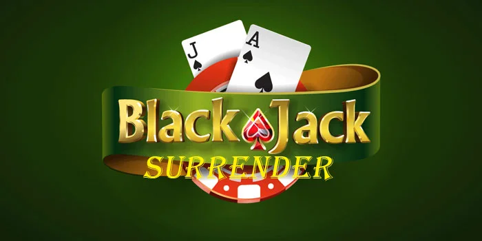 Blackjack Surrender, Opsional Terbaik Dalam Bermain Blackjack