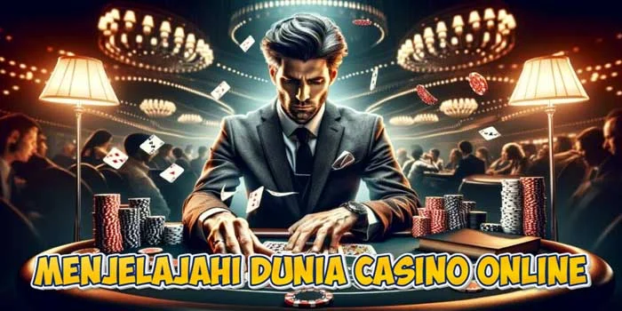 Menjelajahi Dunia Casino Online: Apa Yang Harus Anda Ketahui Sebelum Mulai Bermain