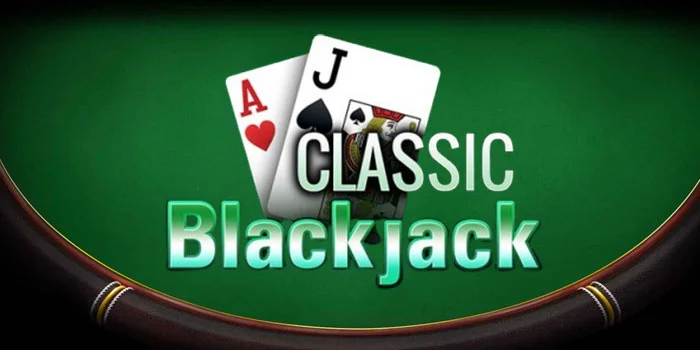 Classic-Blackjack-Langkah-Langkah-untuk-Menjadi-Ahli-di-Casino-Online