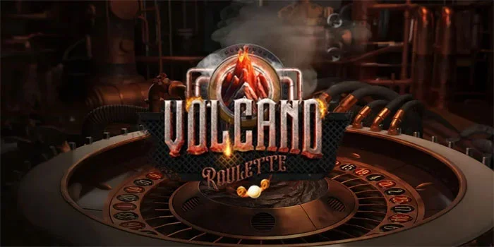 Volcano-Roulette---Rasakan-Pengalaman-Bermain-dengan-Sentuhan-yang-Unik